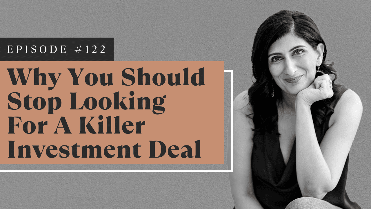 Why You Should Stop Looking For A Killer Investment Deal